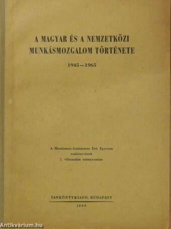 A magyar és a nemzetközi munkásmozgalom története 1945-1965