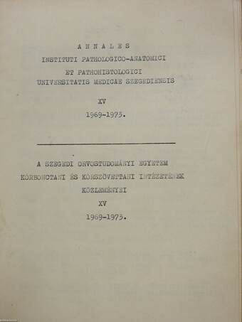 A Szegedi Orvostudományi Egyetem Kórbonctani és Kórszövettani Intézetének közleményei XV. 1969-1973 (dedikált példány)
