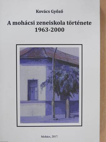 A mohácsi zeneiskola története 1963-2000 (dedikált példány)