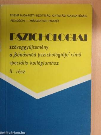 Pszichologiai szöveggyűjtemény a "Bánásmód pszichológiája" című speciális kollégiumhoz II.