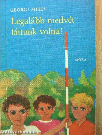 Legalább medvét láttunk volna!