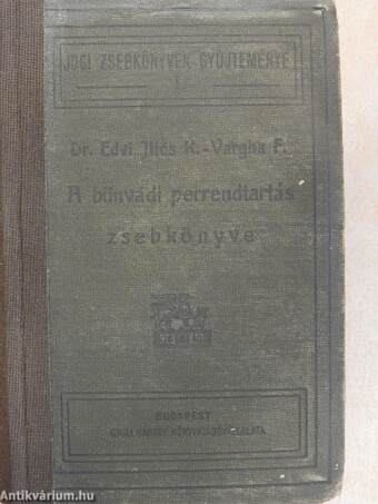 A bűnvádi perrendtartás zsebkönyve/Az esküdtbiróság előtti eljárás s a semmiségi panasz iránti rendelkezések módositásáról, továbbá a fiatalkoruak biróságáról szoló törvények magyarázata