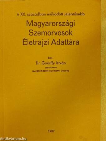 A XX. században működött jelentősebb Magyarországi Szemorvosok Életrajzi Adattára