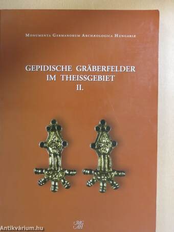 Gepidische Gräberfelder Im Theissgebiet II.