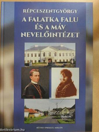 Répceszentgyörgy - A falatka falu és a MÁV Nevelőintézet