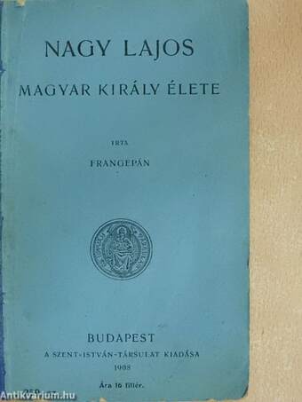 Nagy Lajos magyar király élete