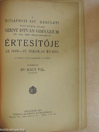 A Budapesti XIV. Kerületi Magyar Kir. Állami Szent István Gimnázium (III-VIII. oszt. Reálgimnázium) Értesítője az 1936-37. iskolai évről