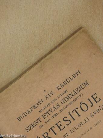 A Budapesti XIV. Kerületi Magyar Kir. Állami Szent István Gimnázium (III-VIII. oszt. Reálgimnázium) Értesítője az 1936-37. iskolai évről