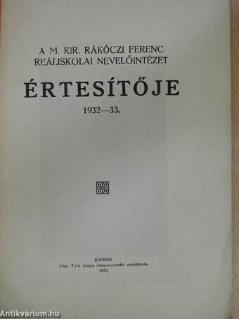 A M. Kir. Rákóczi Ferenc reáliskolai nevelőintézet értesítője 1932-33.