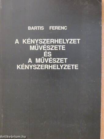 A kényszerhelyzet művészete és a művészet kényszerhelyzete