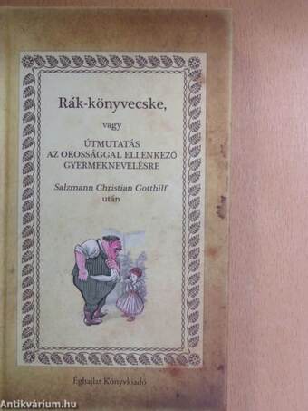 Rák-könyvecske, vagy útmutatás az okossággal ellenkező gyermeknevelésre