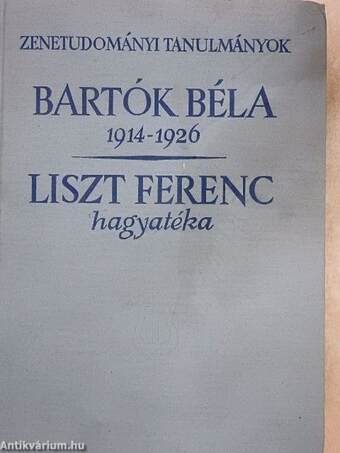 Bartók Béla 1914-1926/Liszt Ferenc hagyatéka