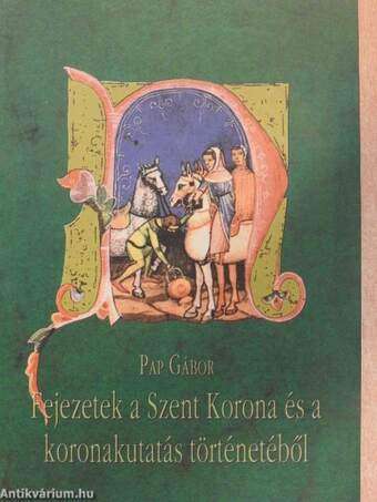 Fejezetek a Szent Korona és a koronakutatás történetéből