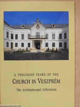 A Thousand Years of the Church in Veszprém