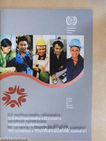 ILO multinacionális vállalatokra vonatkozó nyilatkozata: Mit tartalmaz a munkavállalók számára?