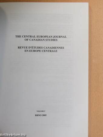 Central European Journal of Canadian Studies/Revue D'Études Canadiennes En Europe Central Volume 5 - 2005.