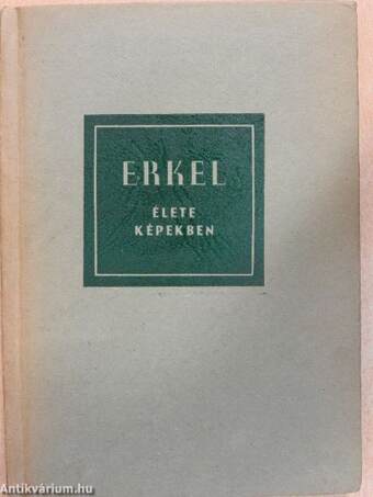 Erkel Ferenc élete képekben