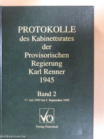 Protokolle des Kabinettsrates der Provisorischen Regierung Karl Renner 1945. II.