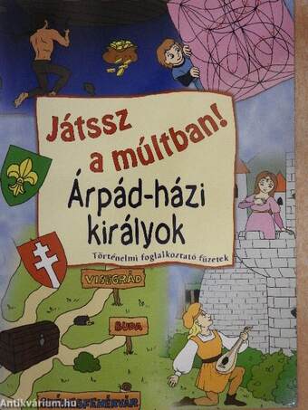 Árpád-házi királyok - Játssz a múltban!