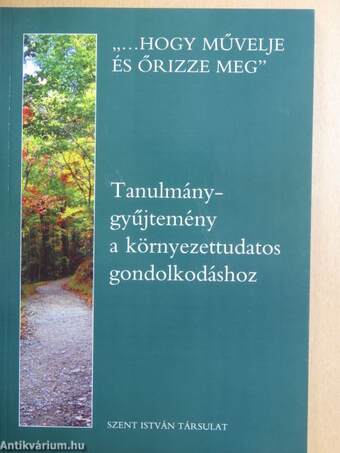 Tanulmánygyűjtemény a környezettudatos gondolkodáshoz