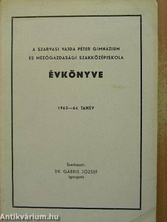 A szarvasi Vajda Péter Gimnázium és Mezőgazdasági Szakközépiskola Évkönyve 1963-64. tanév