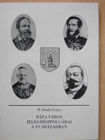 Pápa város jeles díszpolgárai a 19. században (dedikált példány)