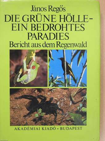 Die Grüne Hölle - Ein bedrohtes Paradies (dedikált példány)