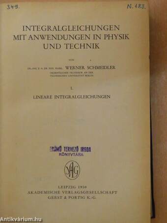 Integralgleichungen Mit Anwendungen in Physik und Technik I.