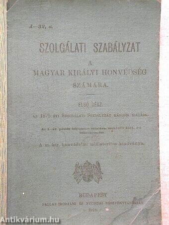 Szolgálati szabályzat a magyar királyi honvédség számára I.
