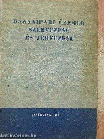 Bányaipari üzemek szervezése és tervezése