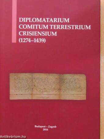 Diplomatarium comitum terrestrium Crisiensium (1274-1439)