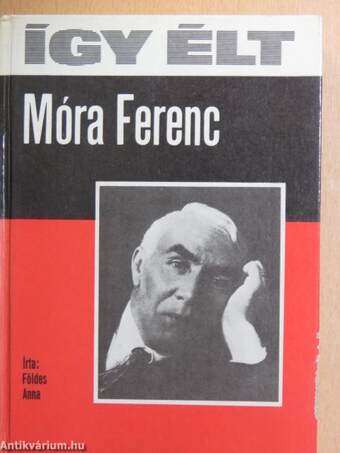 Így élt Móra Ferenc