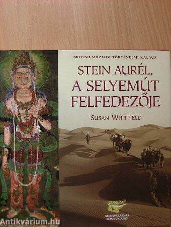 Stein Aurél, a selyemút felfedezője