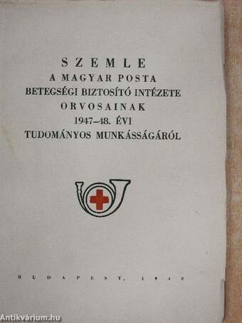 Szemle a Magyar Posta Betegségi Biztosító Intézete orvosainak 1947-48. évi tudományos munkásságáról