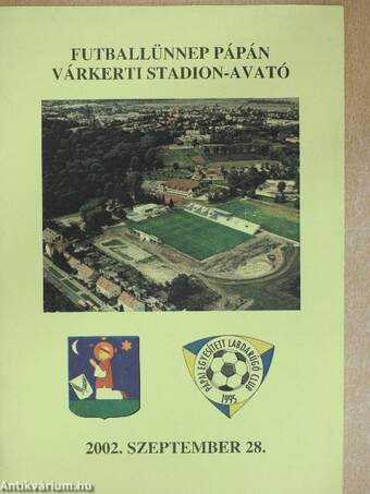 Futballünnep Pápán/Várkerti Stadion-avató