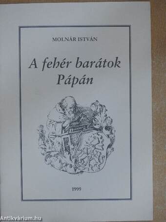 A fehér barátok Pápán