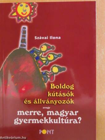 Boldog kútásók és állványozók avagy merre, magyar gyermekkultúra?