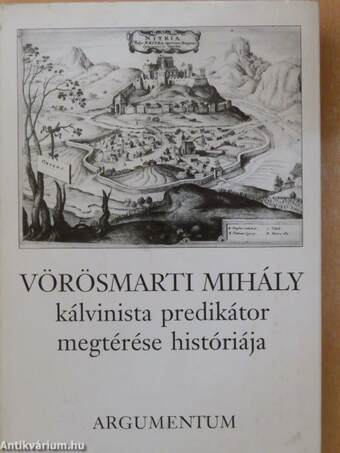 Vörösmarti Mihály kálvinista prédikátor megtérése históriája