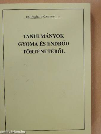 Tanulmányok Gyoma és Endrőd történetéből