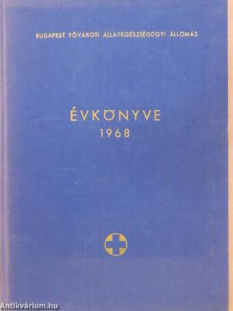 Budapest Fővárosi Állategészségügyi Állomás évkönyve az 1968. évről