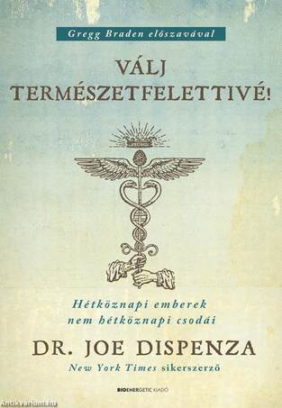 Válj természetfelettivé! - Hétköznapi emberek nem hétköznapi csodája