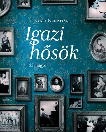 Igazi hősök - 33 magyar