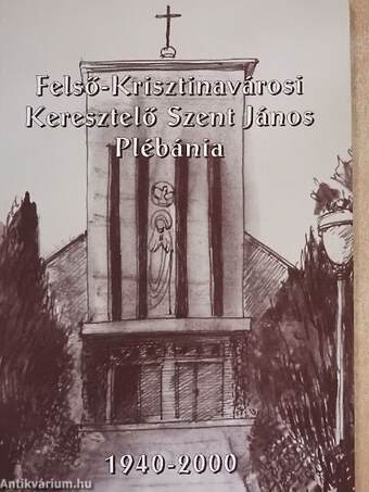 Felső-Krisztinavárosi Keresztelő Szent János Plébánia 1940-2000