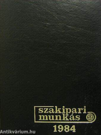 Szakipari Munkás 1984. január-december