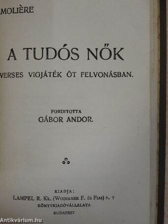 Dandin György vagy a megcsúfolt férj/A botcsinálta doktor/A kényeskedők/A tudós nők