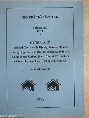 Tájékoztató füzet a GENERÁCIÓ Nemzeti Gyermek és Ifjúsági Közalapítvány, a megyei gyermek és ifjúsági (köz)alapítványok, a Csillebérci Szabadidő és Ifjúsági Központ, és a Zánkai Gyermek és Ifjúsági Centrum Kht szálláshelyeiről