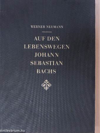 Auf den lebenswegen Johann Sebastian Bachs
