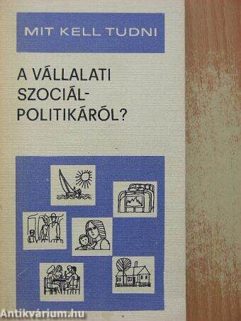 Mit kell tudni a vállalati szociálpolitikáról?