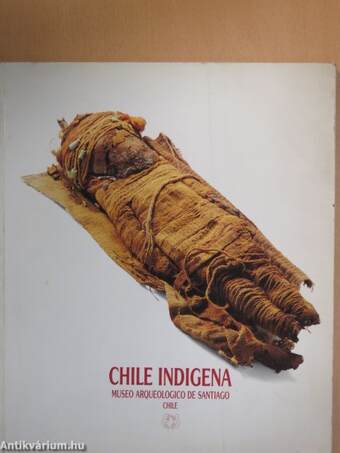 Chile indigena/Indigenous Chile/Chili indigene