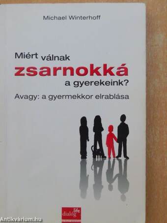 Miért válnak zsarnokká a gyerekeink?